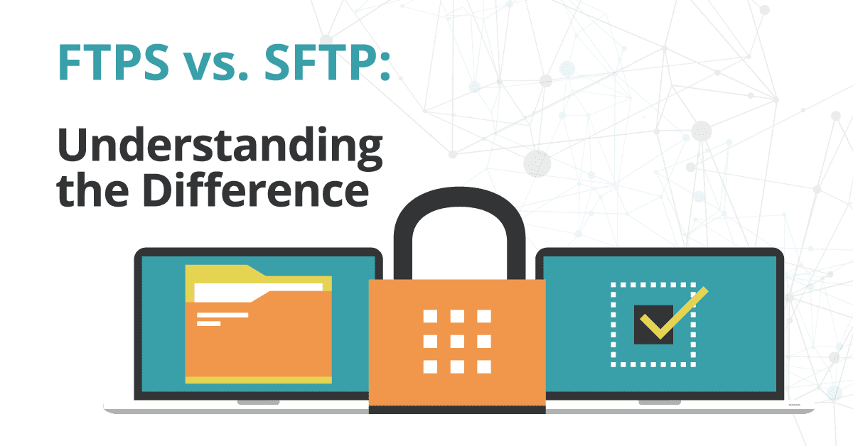 SFTP Vs FTPS Understand The 8 Differences And Use Cases